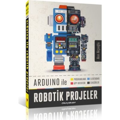 Akın Akçaoğlu - Arduino İle Robotik Projeler