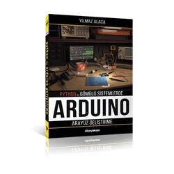 Python ile Gömülü Sistemlerde Arduino için Arayüz Geliştirme Kitabı - Yılmaz ALACA - Thumbnail